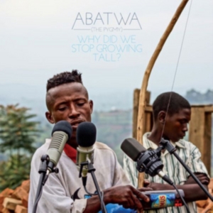 Abatwa (The Pygmy) - Why Did We Stop Growing Tall? in the group CD / Elektroniskt at Bengans Skivbutik AB (2492666)
