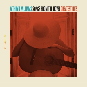 Williams Kathryn - Songs From The Novel Greatest Hits in the group CD / Upcoming releases / Pop at Bengans Skivbutik AB (2493465)
