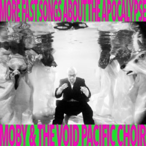Moby & The Void Pacific Choir - More Fast Songs About The Apocalyps in the group Minishops / Moby at Bengans Skivbutik AB (2514713)
