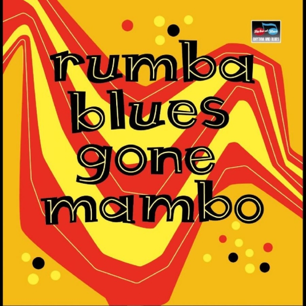 Various Artists - Rumba Blues Gone Mambo in the group CD / Worldmusic/ Folkmusik at Bengans Skivbutik AB (2517413)