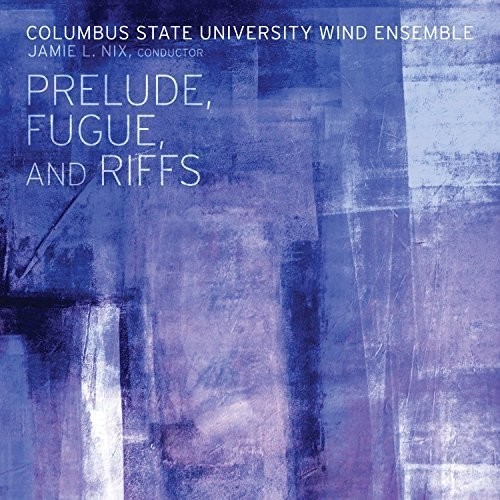 Columbus State University Wind Ens - Prelude, Fugue, And Riffs in the group CD / Pop at Bengans Skivbutik AB (2519840)