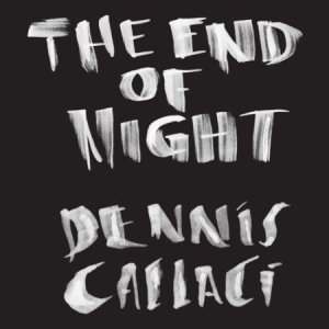 Callaci Dennis - End Of Night in the group CD / Rock at Bengans Skivbutik AB (2519936)