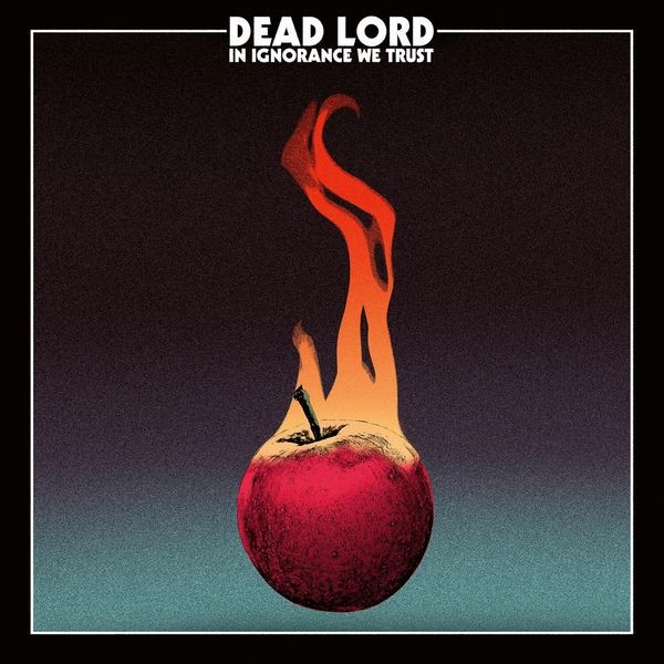 Dead Lord - In Ignorance We Trust in the group CD / Hårdrock/ Heavy metal at Bengans Skivbutik AB (2520563)