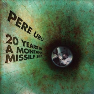 Pere Ubu - 20 Years In A Montana Missile Silo in the group VINYL / Pop-Rock at Bengans Skivbutik AB (2524286)