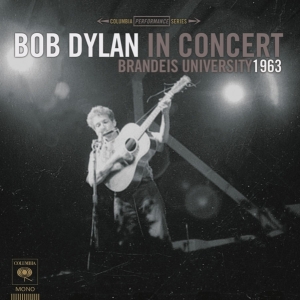 Dylan Bob - Bob Dylan In Concert: Brandeis University 1963 in the group OTHER / Övrigt /  at Bengans Skivbutik AB (2524830)
