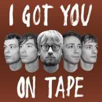 I Got You On Tape - I Got You On Tape in the group CD / Dansk Musik,Pop-Rock at Bengans Skivbutik AB (2538827)
