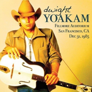 Dwight Yoakam - Fillmore Auditorium Dec.1985 (Fm) in the group CD / Country at Bengans Skivbutik AB (2543534)
