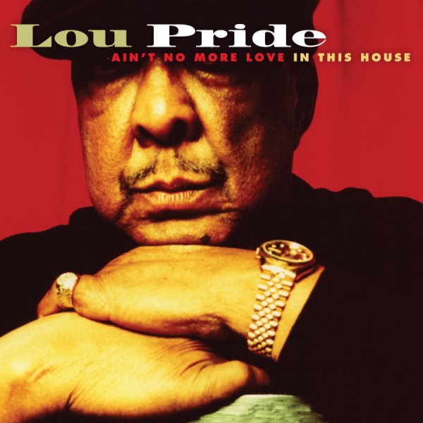 Pride Lou - Ain't No More Love In The Hous in the group CD / Bestsellers at Bengans Skivbutik AB (2546907)