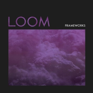 Frameworks - Loom in the group VINYL / Rock at Bengans Skivbutik AB (2548951)