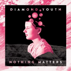 Diamond Youth - Nothing Matters in the group VINYL / Pop-Rock at Bengans Skivbutik AB (2548993)