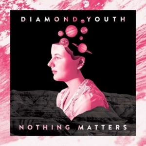 Diamond Youth - Nothing Matters in the group CD / Pop-Rock at Bengans Skivbutik AB (2548994)
