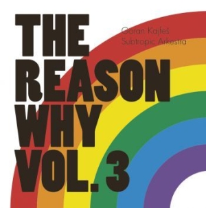 Goran Kajfes Subtropic Arkestra - Reason Why Vol.3 in the group OTHER / CRM - Svensk jazz både lp och cd at Bengans Skivbutik AB (2549119)