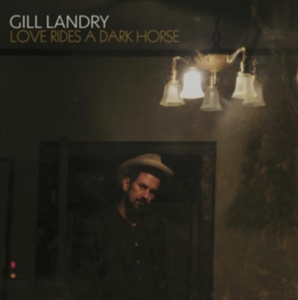 Gill Landry - Love Rides A Dark Horse in the group CD / Rock at Bengans Skivbutik AB (2549582)