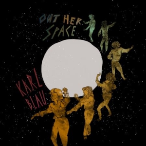 Blau Karl - Out Her Space in the group OUR PICKS / Blowout / Blowout-LP at Bengans Skivbutik AB (2551744)