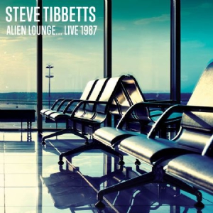 Tibbetts Steve - Alien Lounge..Live 1987 (Fm) in the group CD / Upcoming releases / Övrigt at Bengans Skivbutik AB (2553243)