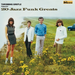 Throbbing Gristle - 20 Jazz Funk Greats in the group OUR PICKS / Bengans Staff Picks / Tonka's Playlist For Now at Bengans Skivbutik AB (2553258)