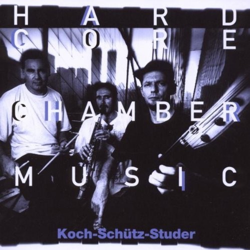 Koch-Schütz-Studer - Hardcore Chambermusic in the group CD / Jazz/Blues at Bengans Skivbutik AB (2556904)