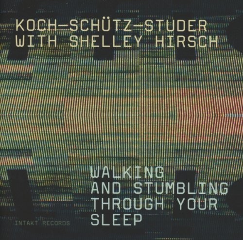 Koch-Schütz-Studer With Shelley Hir - Walking And Stumbling Through Your in the group CD / Jazz/Blues at Bengans Skivbutik AB (2557452)