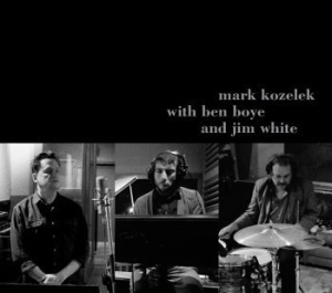 Mark Kozelek With Ben Boye And Jim - Mark Kozelek With Ben Boye And Jim in the group CD / Pop-Rock at Bengans Skivbutik AB (2572214)