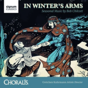 Chilcott Bob - In Winter's Arms: Seasonal Music By in the group Externt_Lager /  at Bengans Skivbutik AB (2607724)