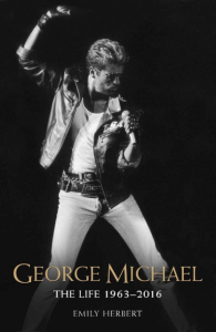 Emily Herbert - George Michael. The Life 1963-2016 in the group OUR PICKS / Recommended Music Books at Bengans Skivbutik AB (2616005)