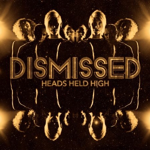 Dismissed - Heads Held High in the group CD / Hårdrock,Svensk Musik at Bengans Skivbutik AB (2652442)