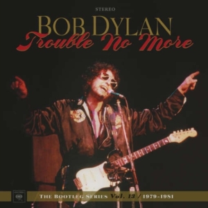Dylan Bob - Trouble No More: The Bootleg Series Vol. 13 / 1979-1981 in the group VINYL / Pop-Rock,Övrigt at Bengans Skivbutik AB (2664006)