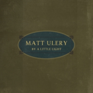 Ulery Matt - By A Little Light in the group CD / Jazz at Bengans Skivbutik AB (2674267)