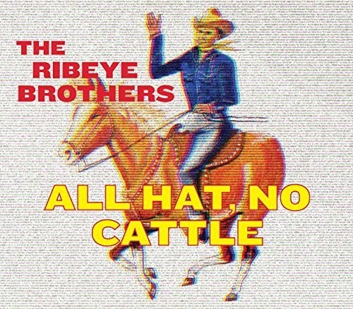 Ribeye Brothers - All Hat, No Cattle in the group CD / Country at Bengans Skivbutik AB (2674352)