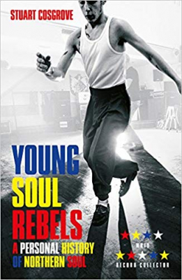 Stuart Cosgrove - Young Soul Rebels. A Personal History Of Northern Soul in the group OUR PICKS / Recommended Music Books at Bengans Skivbutik AB (2685007)