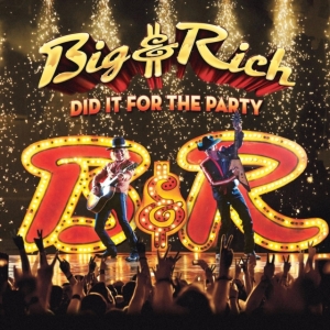 Big & Rich - Did It For The Party in the group CD / CD Blues-Country at Bengans Skivbutik AB (2745937)