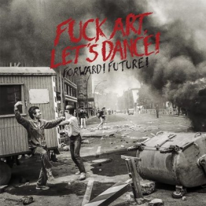 Fuck Art Let's Dance! - Forward! Future! (+ Download) in the group VINYL / Pop at Bengans Skivbutik AB (2799128)