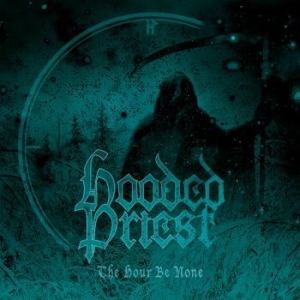 Hooded Priest - Hour Be None The in the group CD / Hårdrock/ Heavy metal at Bengans Skivbutik AB (2813341)