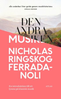 Nicholas Ringskog Ferrada-Noli - Den andra musiken: En introduktion till  in the group OUR PICKS / Music Books at Bengans Skivbutik AB (2821955)