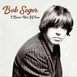 Seger Bob - I Knew You When (Vinyl) in the group VINYL / Pop at Bengans Skivbutik AB (2842330)
