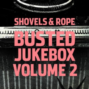 Shovels & Rope - Busted Jukebox Volume 2 in the group VINYL / Country,Pop-Rock at Bengans Skivbutik AB (2851461)
