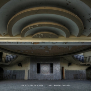 Copperthwaite Jim - Ballroom Ghosts in the group CD / Pop-Rock,Reggae at Bengans Skivbutik AB (2851534)