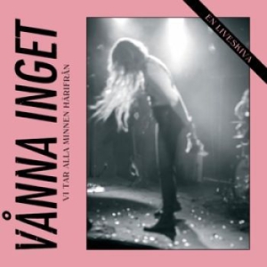 Vånna Inget - Vi Tar Alla Minnen Härifrån in the group VINYL / Pop-Rock at Bengans Skivbutik AB (2859452)