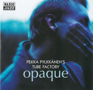 Pylkkanen Pekka - Opaque in the group CD / Jazz at Bengans Skivbutik AB (2870142)