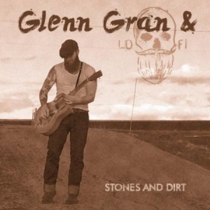 Gran Glenn & Lo Fi - Stones And Dirt in the group CD / Rock at Bengans Skivbutik AB (2873612)