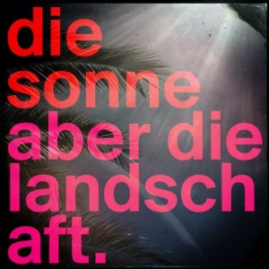 Die Sonne - Aber Die Landschaft in the group CD / Pop at Bengans Skivbutik AB (2888503)