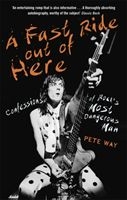 Pete Way - A Fast Ride Out Of Here. Confessions Of Rock's Most Dangerous Man in the group CDON - Exporterade Artiklar_Manuellt / Böcker_CDON_Exporterade at Bengans Skivbutik AB (2889636)