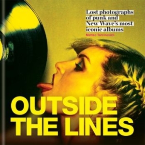 Sebastiano Girardi - Outside The Lines. Lost Photographs Of Punk And New Wave's Most Iconic Albums in the group CDON - Exporterade Artiklar_Manuellt / Böcker_CDON_Exporterade at Bengans Skivbutik AB (2921291)