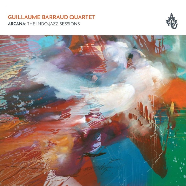 Guillaume Barraud Quartet - Arcana: The Indo-Jazz Sessions in the group CD / Bestsellers at Bengans Skivbutik AB (3000893)