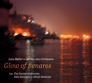 Aarhus Jazz Orchestra Lars Möller - Glow Of Benares in the group CD / Jazz at Bengans Skivbutik AB (3001056)