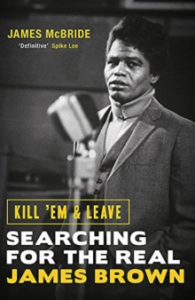 James McBride - Kill 'Em And Leave. Searching For The Real James Brown in the group OUR PICKS / Recommended Music Books at Bengans Skivbutik AB (3006590)