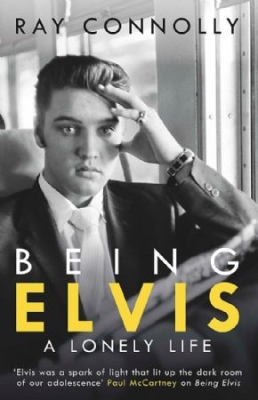 Ray Connolly - Being Elvis. A Lonely Life in the group OUR PICKS / Recommended Music Books at Bengans Skivbutik AB (3006595)