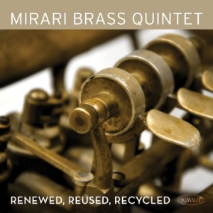Mirari Brass Quintet - Renewed, Reused, Recycled in the group CD / Pop at Bengans Skivbutik AB (3013740)