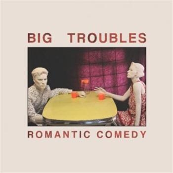 Big Troubles - Romantic Comedy in the group CD / Bestsellers at Bengans Skivbutik AB (3013816)