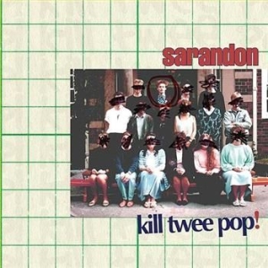 Sarandon - Kill Twee Pop! in the group CD / Rock at Bengans Skivbutik AB (3013867)